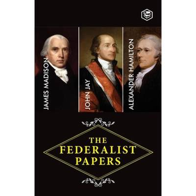 【4周达】The Federalist Papers: A Collection of Essays Written in Favour of the New Constitution [9789394112919]