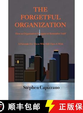 【3-4周达】The Forgetful Organization: How an Organization Struggles to Remember Itself [9781950323111]