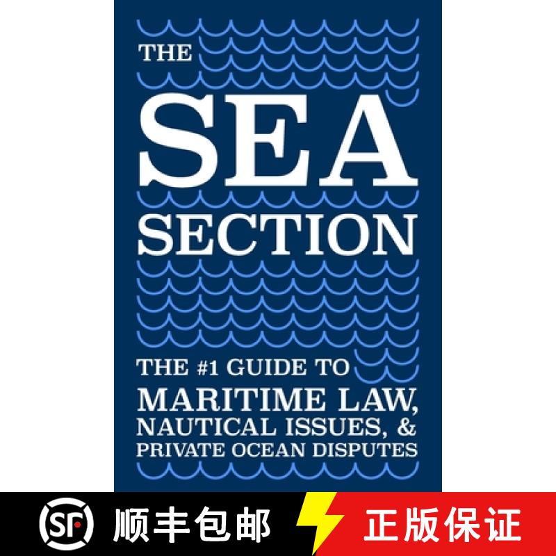 【3-4周达】The Sea Section: The #1 Guide to Maritime Law, Nautical Issues, & Private Ocean Disputes [9780999202944]