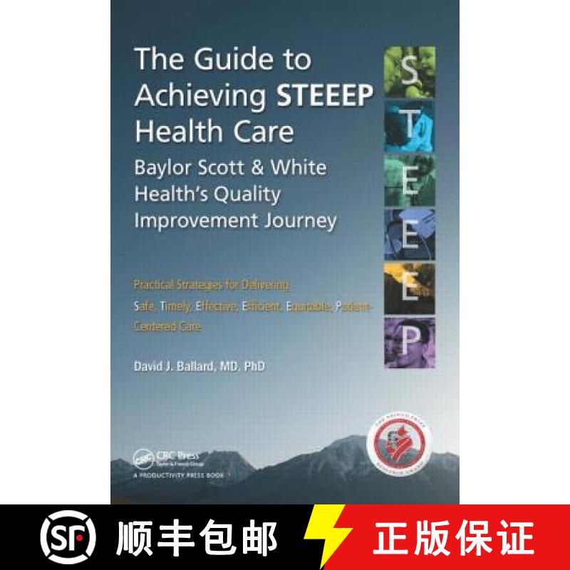 【3-4周达】The Guide to Achieving STEEEP(TM) Health Care: Baylor Scott & White Health's Quality Impro... [9781482236811]