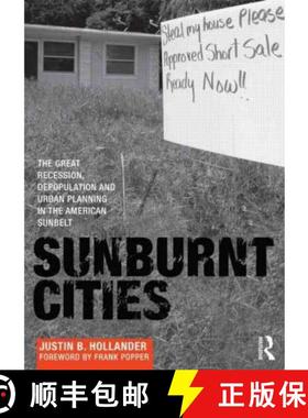【3-4周达】Sunburnt Cities: The Great Recession, Depopulation and Urban Planning in the American Sunbelt [9780415592123]