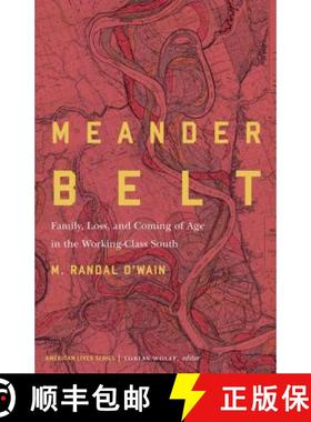 预订 Meander Belt: Family, Loss, and Coming of Age in the Working-Class South [9781496213310]