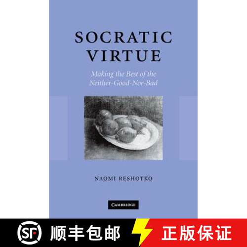 【3-4周达】精装 Socratic Virtue: Making the Best of the Neither-Good-Nor-Bad [9780521846189]