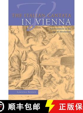 【3-4周达】The Italian Cantata in Vienna: Entertainment in the Age of Absolutism [9780253010186]