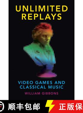 【3-4周达】精装 Unlimited Replays: Video Games and Classical Music [9780190265250]