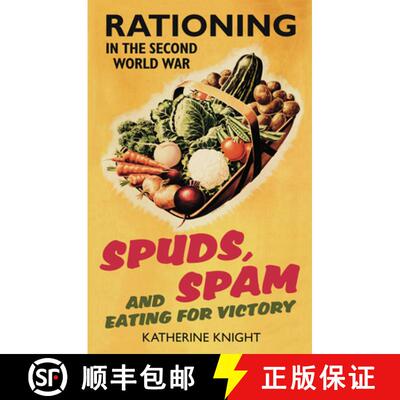 【3-4周达】Spuds, Spam and Eating for Victory: Rationing in the Second World War [9780752459462]