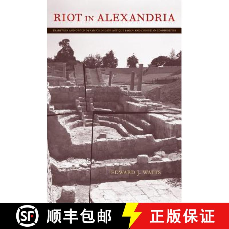 【3-4周达】Riot in Alexandria: Tradition and Group Dynamics in Late Antique Pagan and Christian Commu... [9780520262072]
