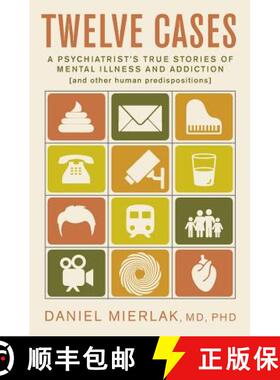 【3-4周达】Twelve Cases: A Psychiatrist's True Stories of Mental Illness and Addiction (and Other Hum... [9781944733810]
