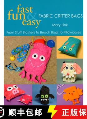 【3-4周达】Fast, Fun & Easy Fabric Critter Bags- Print on Demand Edition [With Pull-Out Patterns] [9781571204226]