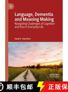 【3-4周达】Language, Dementia and Meaning Making : Navigating Challenges of Cognition and Face in Eve... [9783030120238]