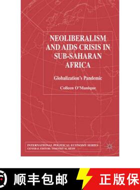 【3-4周达】Neo-liberalism and AIDS Crisis in Sub-Saharan Africa : Globalization's Pandemic [9781403920898]
