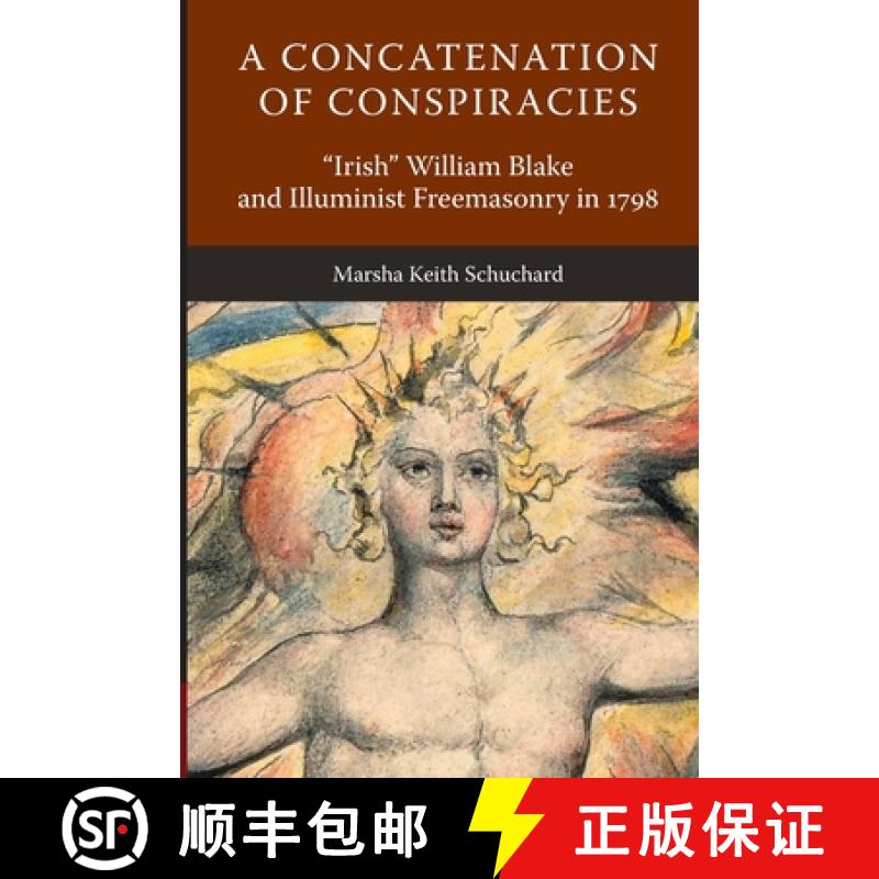 【2-3周达】A Concatenation of Conspiracies: Irish William Blake and Illuminist Freemasonry in 1798 [9781603020558]