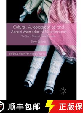 【3-4周达】Cultural, Autobiographical and Absent Memories of Orphanhood : The Girls of Nazareth House... [9783319877051]