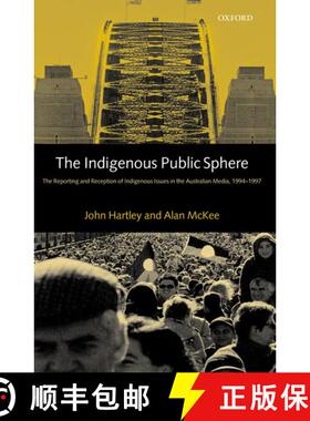 【3-4周达】The Indigenous Public Sphere: The Reporting and Reception of Indigenous Issues in the Aust... [9780198159995]