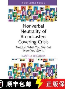【3-4周达】Nonverbal Neutrality of Broadcasters Covering Crisis: Not Just What You Say But How You Sa... [9781032450919]