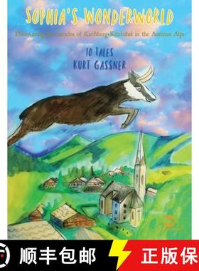 【3-4周达】Sophia's Wonderworld : A Collection Of Regional Tales Inspired By The Austrian Natural Sce... [9783987939259]
