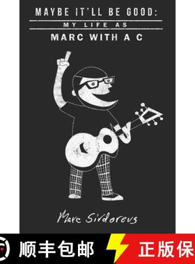 预订 Maybe It'll Be Good: My Life As Marc With a C [9780578588964]