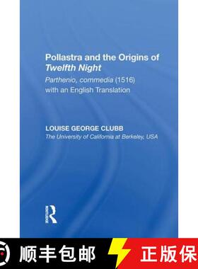 【3-4周达】Pollastra and the Origins of Twelfth Night: Parthenio, Commedia (1516) with an English Tra... [9780815391104]