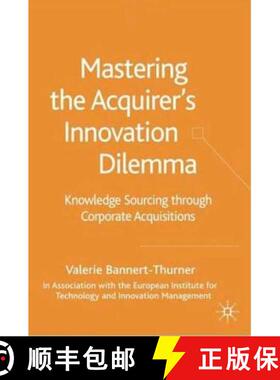 【3-4周达】Mastering the Acquirer's Innovation Dilemma : Knowledge Sourcing Through Corporate Acquisi... [9781403947550]