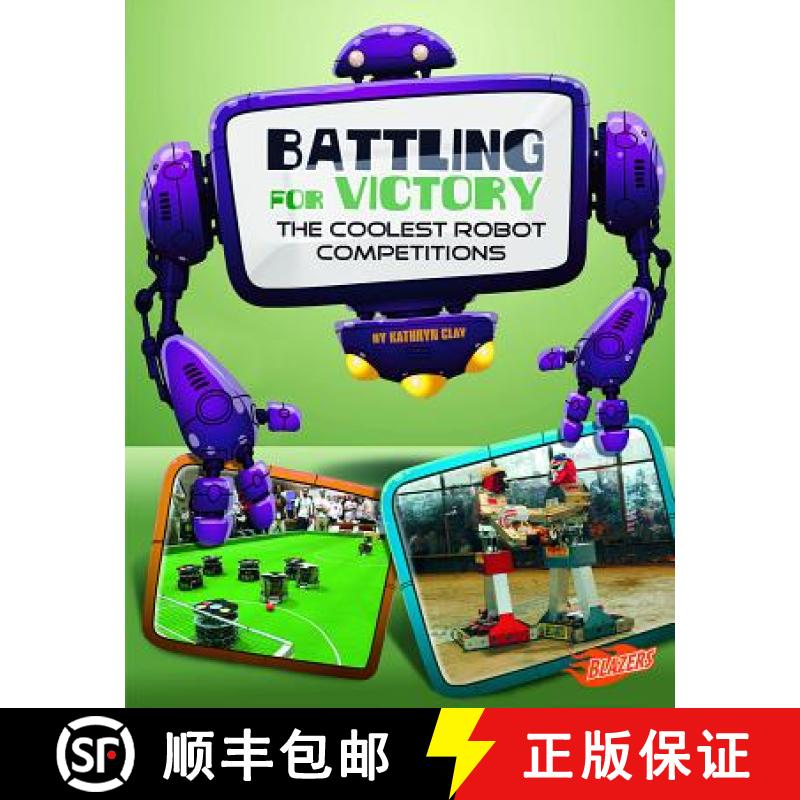 预订 Battling for Victory: the Coolest Robot Competitions (the World of Robots) [9781476551142]