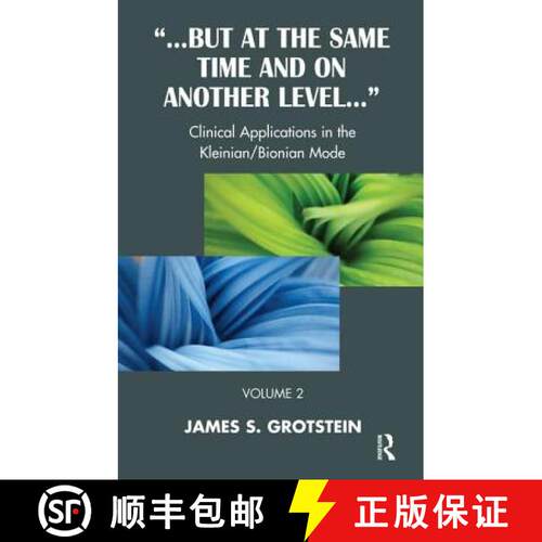 【3-4周达】But at the Same Time and on Another Level: Clinical Applications in the Kleinian/Bionian Mode [9781855757608]