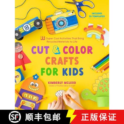 【3-4周达】Cut & Color Crafts for Kids: 35 Super Cool Activities That Bring Recycled Materials to Life [9781645676027]