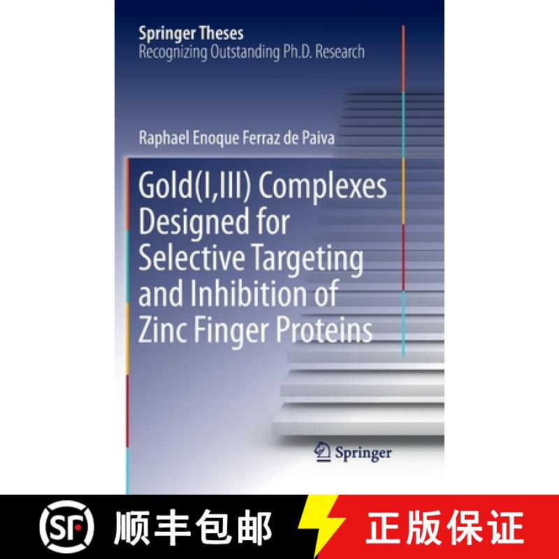 【3-4周达】Gold(i, III) Complexes Designed for Selective Targeting and Inhibition of Zinc Finger Prot... [9783030131500]