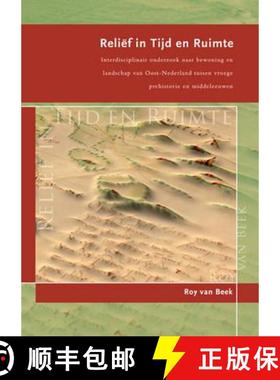 【3-4周达】Reliëf in Tijd En Ruimte: Interdisciplinair Onderzoek Naar Bewoning En Landschap Van Oost... [9789088900488]