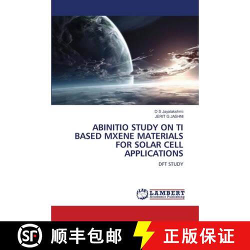 【3-4周达】ABINITIO STUDY ON TI BASED MXENE MATERIALS FOR SOLAR CELL APPLICATIONS: DFT STUDY (Aufl.) [9786209586774]
