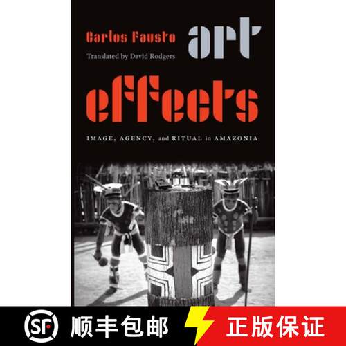 【3-4周达】Art Effects – Image, Agency, and Ritual in Amazonia [9781496238740]