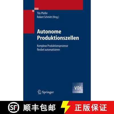 【3-4周达】Autonome Produktionszellen: Komplexe Produktionsprozesse flexibel automatisieren [9783540292142]