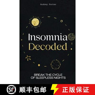 【3-4周达】Insomnia Decoded:  Break the Cycle of Sleepless Nights [9798989276905]