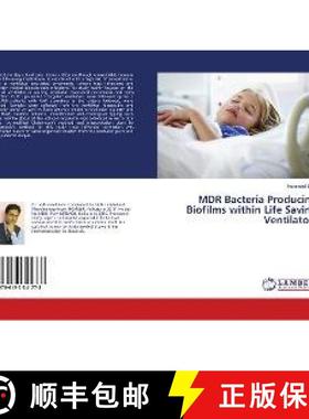 预订 MDR Bacteria Producing Biofilms within Life Saving Ventilators [9786137341773]