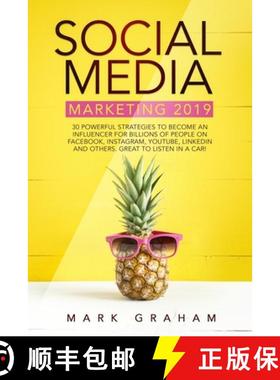 预订 Social Media Marketing 2019: 30 Powerful Strategies to Become an Influencer for Billions of Peop... [9781922320537]