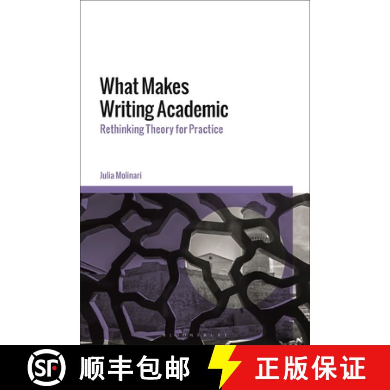 【3-4周达】What Makes Writing Academic: Rethinking Theory for Practice [9781350243927]