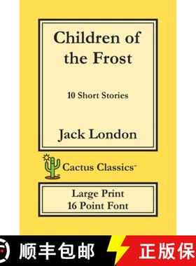 【3-4周达】Children of the Frost (Cactus Classics Large Print): 10 Short Stories; 16 Point Font; Larg... [9781773600406]