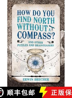 【3-4周达】How Do You Find North Without a Compass?: And Other Puzzles and Brainteasers [9781787390737]