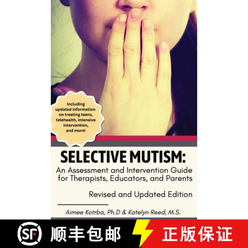 【2-3周达】Selective Mutism: An Assessment and Intervention Guide for Therapists, Educators, and Pare... [9798218448950]