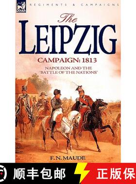 【3-4周达】The Leipzig Campaign: 1813-Napoleon and the Battle of the Nations [9781846772498]