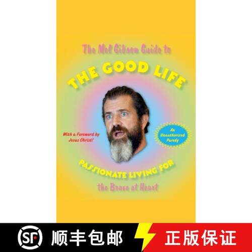 【3-4周达】The Mel Gibson Guide to the Good Life: Passionate Living for the Brave at Heart [9781416544517]