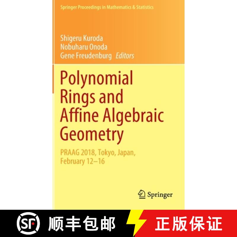 【3-4周达】Polynomial Rings and Affine Algebraic Geometry : PRAAG 2018, Tokyo, Japan, February 12-16 [9783030421359]