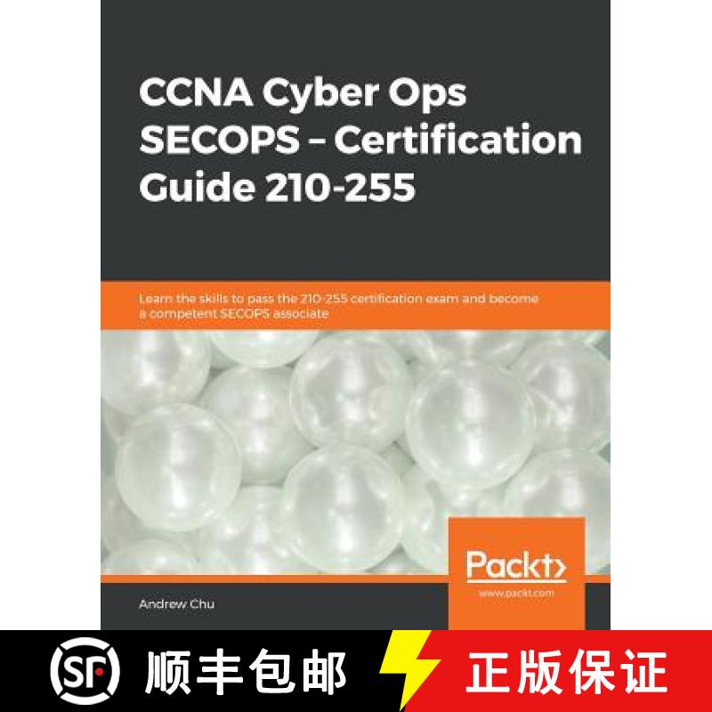 预订 CCNA Cyber Ops SECOPS - Certification Guide 210-255: Learn the skills to pass the 210-255 certif... [9781838559861]