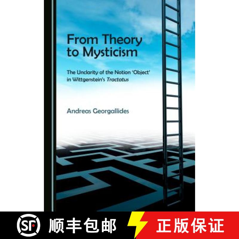 预订 From Theory to Mysticism: The Unclarity of the Notion Â ~Objectâ (Tm) in Wittgensteinâ (Tm)S ... [9781527507708]