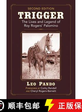 【3-4周达】Trigger : The Lives and Legend of Roy Rogers' Palomino, 2d ed. [9781476671635]
