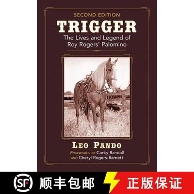 【3-4周达】Trigger : The Lives and Legend of Roy Rogers' Palomino, 2d ed. [9781476671635]