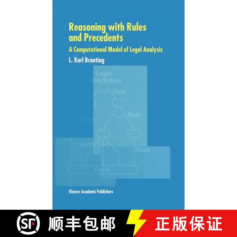 【4周达】Reasoning with Rules and Precedents : A Computational Model of Legal Analysis [9780792361053]