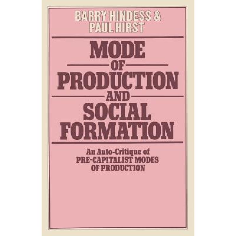 【4周达】Mode of Production and Social Formation : An Auto-Critique of Pre-Capitalist Modes of Produc... [9780333223451] 书籍/杂志/报纸 管理类原版书 原图主图