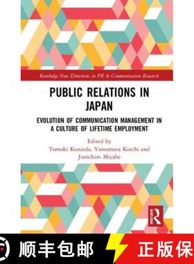 预订 Public Relations in Japan: Evolution of Communication Management in a Culture of Lifetime Employ... [9781138634763]