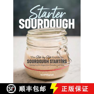 【3-4周达】Starter Sourdough: The Step-By-Step Guide to Sourdough Starters, Baking Loaves, Baguettes,... [9781641521642]