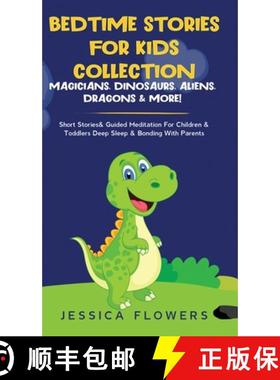 预订 Bedtime Stories For Kids Collection- Magicians, Dinosaurs, Aliens, Dragons& More!: Short Stories... [9781801340274]